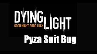 Dying Light: Pyza Suit Bug