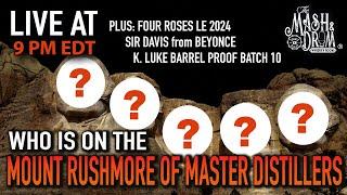 Who is on the Mt. Rushmore of Master Distillers? Plus Four Roses LE 2024 and Sir Davis!