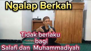 Ngalap Berkah tidak berlaku bagi Salafi dan Muhammadiyah,  Ustadz Anwar Jailani, S.Hum., M.Pd