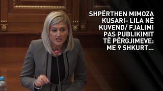 SHPËRTHEN MIMOZA KUSARI- LILA NË KUVEND/ Fjalimi pas publikimit të përgjimeve: Me 9 shkurt...