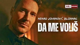 NENAD JOVANOVIC BLIZANAC - DA ME VOLIS (official video)