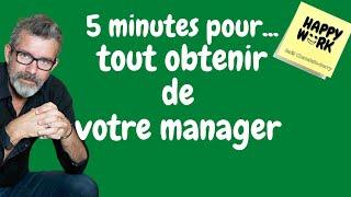 Comment tout obtenir de votre manager