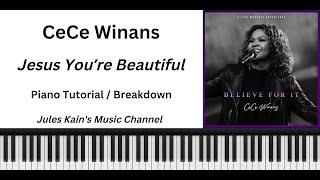 CeCe Winans - Jesus You're Beautiful - Piano Lesson - Sheet Music