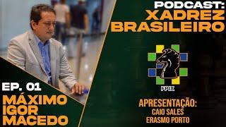 PodCast: Xadrez Brasileiro Ep - 01: Máximo Igor Macedo