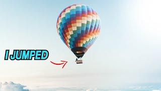 I SKYDIVED OUT OF A HOT AIR BALLOON