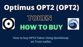 How to Buy Optimus OPT2 Token (OPT2) Using QuickSwap On Trust Wallet