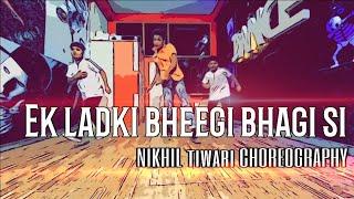 Ek ladki bheegi bhagi si|| Nikhil tiwari Choreography