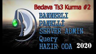 Bedava Ts3 Kurma (Bannerli + Panelli + Hazır Oda Sistemi + Server Admin Query Yetki)