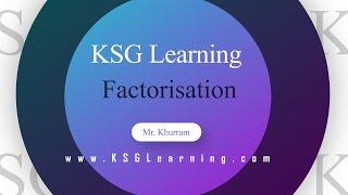 #Learn #Factorisation by Mr. Khurram www.KSGLearning.com #Maths #Online #Education #KSGLearning #UK