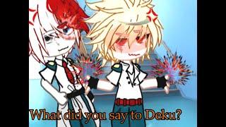 What did you say to Deku…?||MHA gacha|| GachaMaxXD