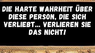 DIE HARTE WAHRHEIT ÜBER DIESE PERSON, DIE SICH VERLIEBT    VERLIEREN SIE DAS NICHT!