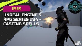 Unreal Engine Magic System RPG Series #34 - Casting Spells