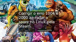 Como corrigir os erros 1004 e 2000 ao rodar o Spore no Linux pela Steam (Proton)