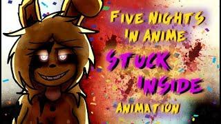 FIVE NIGHTS IN ANIME "STUCK INSIDE" ANIMATION (16+)