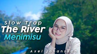 Slow Trap Old ️ The River x Menimisu ( DJ Topeng Remix )