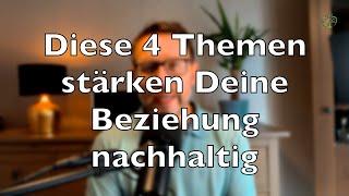 4 Dinge um Deine Beziehung nachhaltig zu stärken