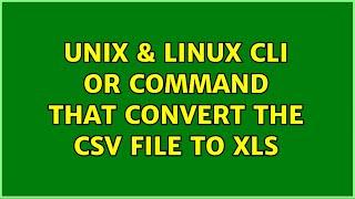 Unix & Linux: cli or command that convert the CSV file to XLS