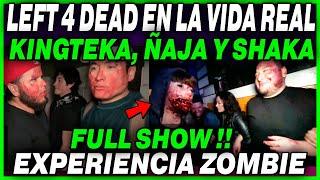 LEFT 4 DEAD EN LA VIDA REAL  KINGTEKA, ÑAJASOR Y SHAKA EN EXPERIENCIA ZOMBIE