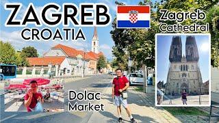 ZAGREB CROATIA | DOLAC MARKET and ZAGREB CATHEDRAL | CROATIA 2024