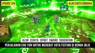 CHU YUN BERTARUNG & BERHASIL MEREBUT KOTA DI BENUA IBLIS - DONGHUA SPIRIT SWORD SOVEREIGN EPS 328