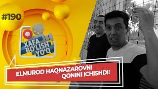 Xafa bo'lish yo'q 190-son Elmurod Haqnazarovni QONINI ICHISHDI! (15.05.2022)