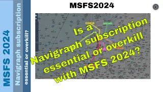 Navigraph Subscription for MSFS 2024: Essential or Overkill? 