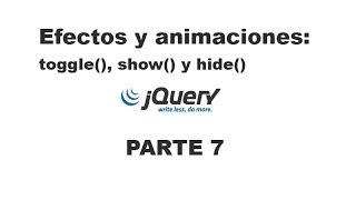 Tutorial jQuery 7 - Efectos y animaciones (toggle, show, hide)