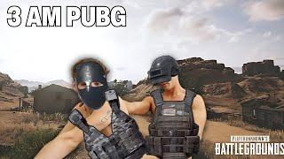 PUBG.EXE AT 3 AM