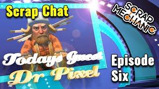 ScrapChat: Episode 6: Dr Pixel Plays