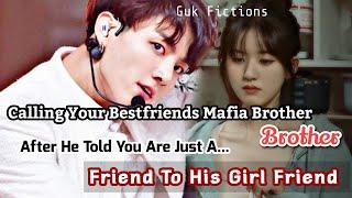 Calling Your Bestfriends Mafia Brother Brother After He Told You Are Friend To His Girl Friend Jk FF