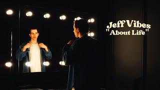 Jeff Vibes - About Life | Music Video