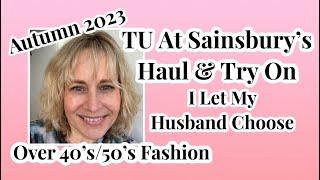 Tu at Sainsbury’s Haul & Try On - I Let My Husband Choose. Over 40’s / 50’s Fashion Autumn 2023