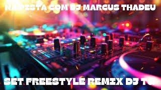 SET FREESTYLE REMIX DJ TG ( DJ MARCUS THADEU )@djtgproducer