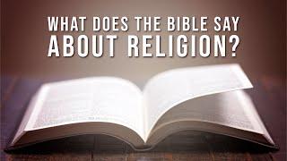 What Does the Bible Say about Religion?