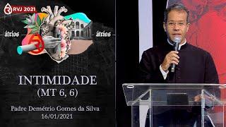 Intimidade (Mt 6, 6) - Padre Demétrio Gomes da Silva (16/01/2021)