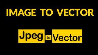 How to convert JPEG images to a VECTOR