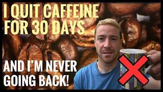 I QUIT Caffeine For 30 Days & I’m NEVER Going Back!