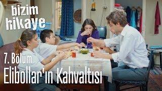 Elibollar'ın kahvaltısı - Bizim Hikaye 7. Bölüm