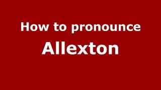 How to pronounce Allexton (English/UK) - PronounceNames.com