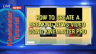 How to create a Breaking News Video using Kinemaster