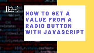 How To Get a Value From a Radio Button with JavaScript