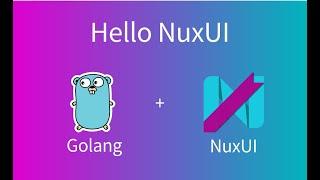 nuxui - Golang GUI tutorial 1 - Hello