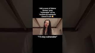 I did a cover of Selena Gomez’ song “Vulnerable” on my YouTube sophiavini Check it out!  #selenator