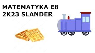 MATEMATYKA E8 2K23 SLANDER