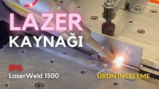 IPG LightWELD 1500 - Ürün İnceleme | Lazer Kaynak