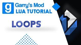 7: Garry's Mod Lua Tutorial - Loops