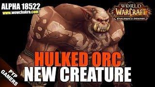 New Hulked Orc creature | Warlords of Draenor Beta