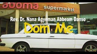 Dom Me - Rev. Dr Abbeam Ampomah Danso