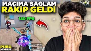 MAÇIMA SAĞLAM RAKİP GELDİ!! 120 FPS | PUBG MOBİLE