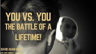 You vs. You - The Battle of a Lifetime